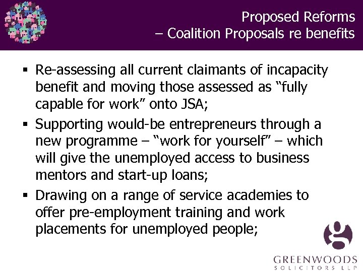  Proposed Reforms – Coalition Proposals re benefits § Re-assessing all current claimants of