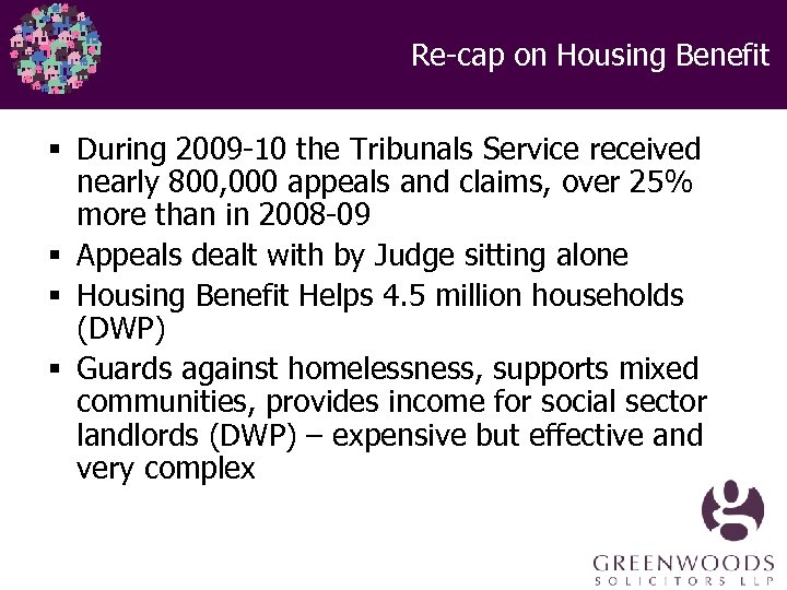 Re-cap on Housing Benefit § During 2009 -10 the Tribunals Service received nearly 800,