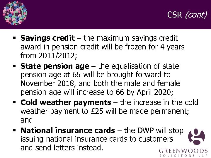 CSR (cont) § Savings credit – the maximum savings credit award in pension credit