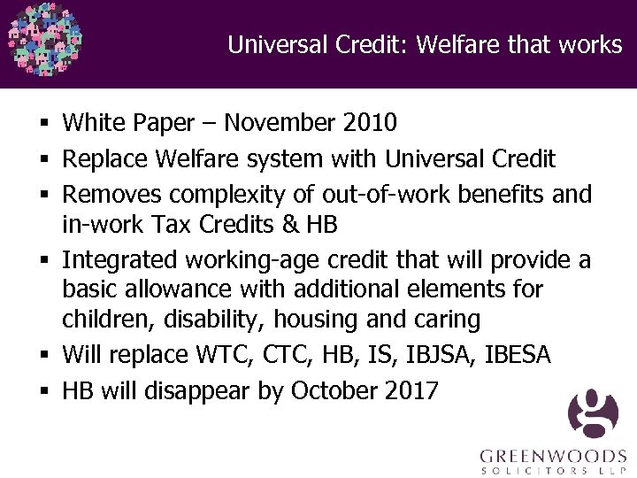 Universal Credit: Welfare that works § White Paper – November 2010 § Replace Welfare