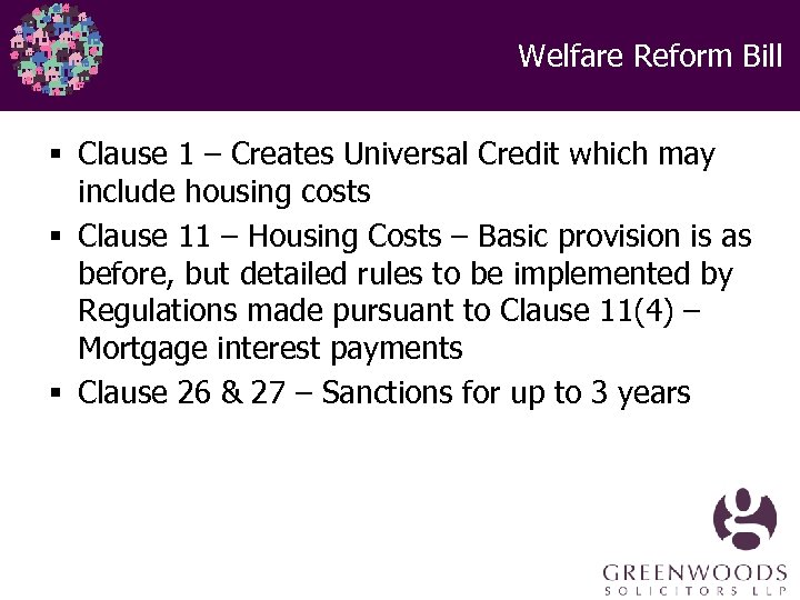 Welfare Reform Bill § Clause 1 – Creates Universal Credit which may include housing
