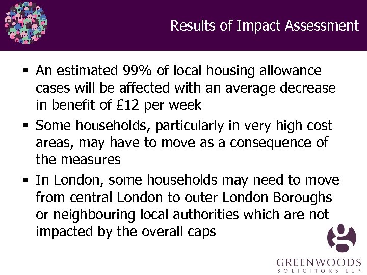Results of Impact Assessment § An estimated 99% of local housing allowance cases will