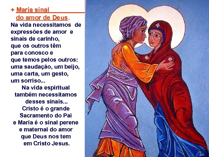 + Maria sinal do amor de Deus. Na vida necessitamos de expressões de amor