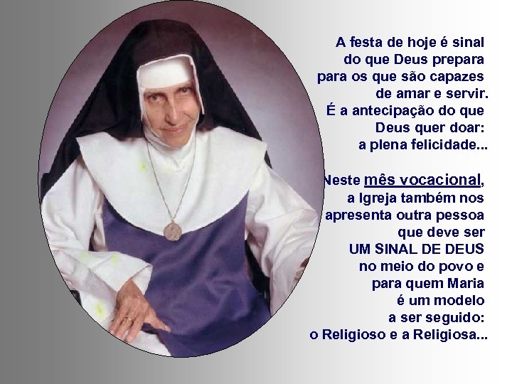 A festa de hoje é sinal do que Deus prepara os que são capazes