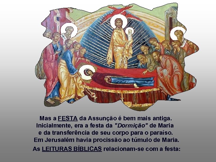 Mas a FESTA da Assunção é bem mais antiga. Inicialmente, era a festa da