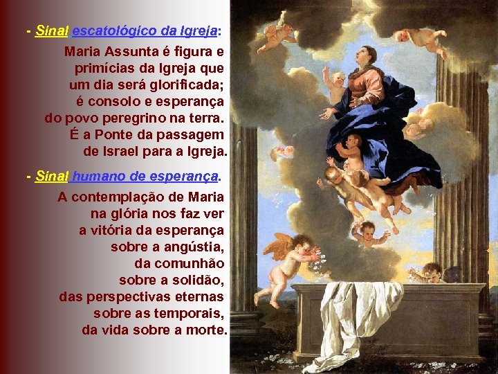 - Sinal escatológico da Igreja: Maria Assunta é figura e primícias da Igreja que