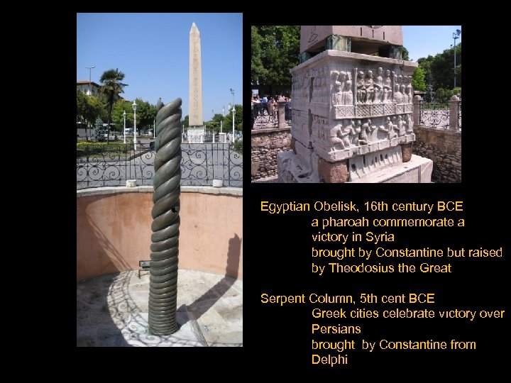 Egyptian Obelisk, 16 th century BCE a pharoah commemorate a victory in Syria brought