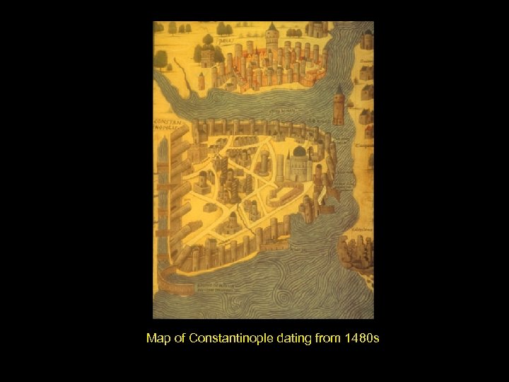 Map of Constantinople dating from 1480 s 