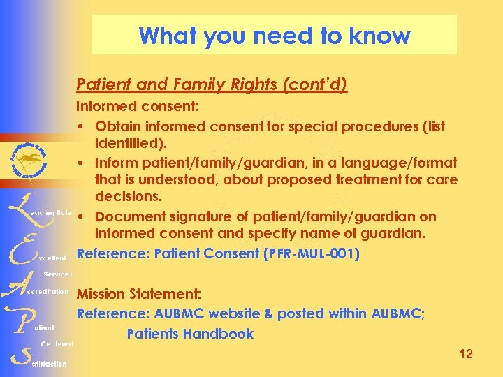 What you need to know Patient and Family Rights (cont’d) Informed consent: • Obtain