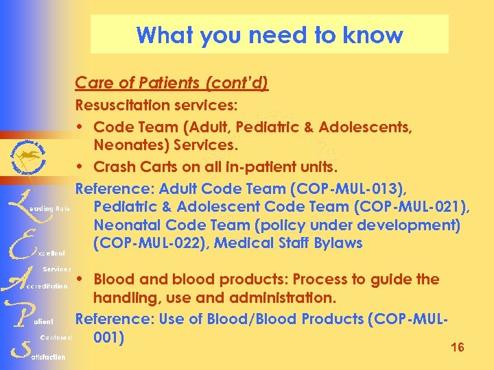 What you need to know Care of Patients (cont’d) Resuscitation services: • Code Team