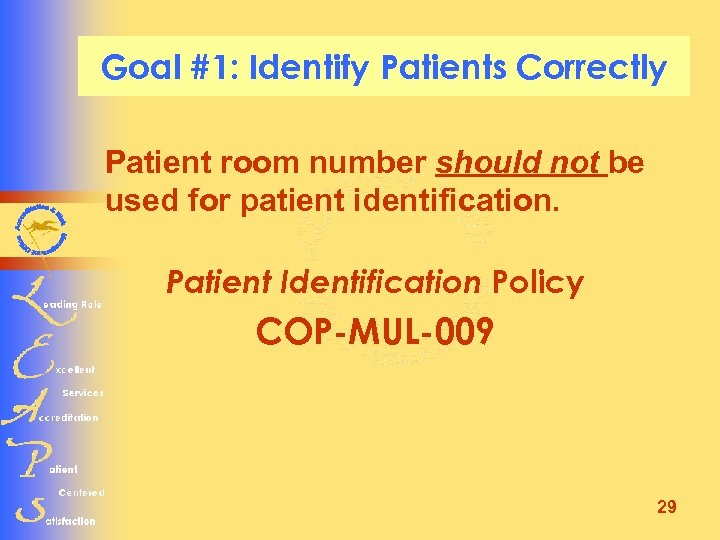 Goal #1: Identify Patients Correctly Patient room number should not be used for patient