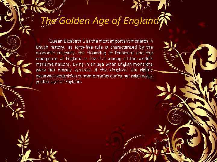 The Golden Age of England Queen Elizabeth 1 as the most important monarch in