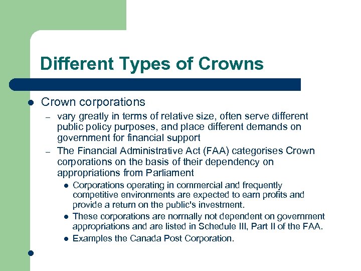 Different Types of Crowns l Crown corporations – – vary greatly in terms of