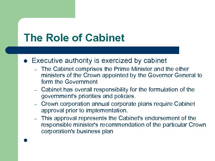The Role of Cabinet l Executive authority is exercized by cabinet – – l