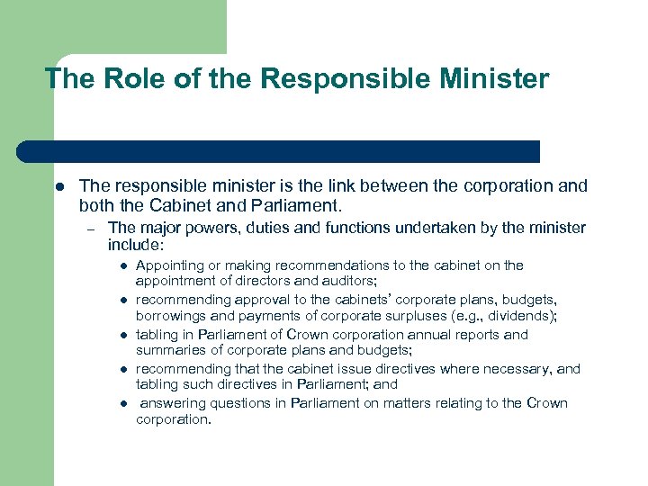The Role of the Responsible Minister l The responsible minister is the link between