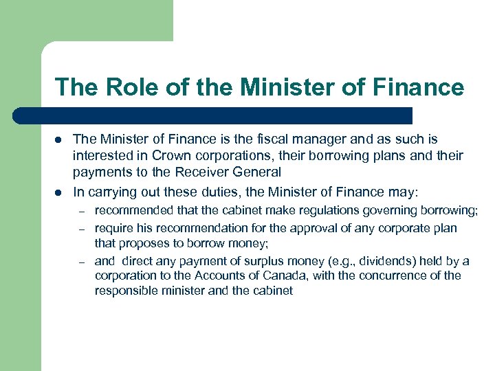 The Role of the Minister of Finance l l The Minister of Finance is