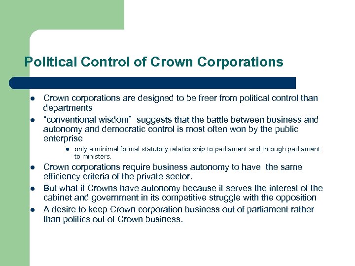 Political Control of Crown Corporations l l Crown corporations are designed to be freer