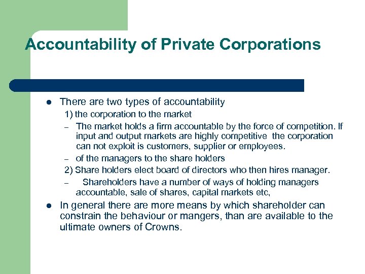 Accountability of Private Corporations l There are two types of accountability 1) the corporation