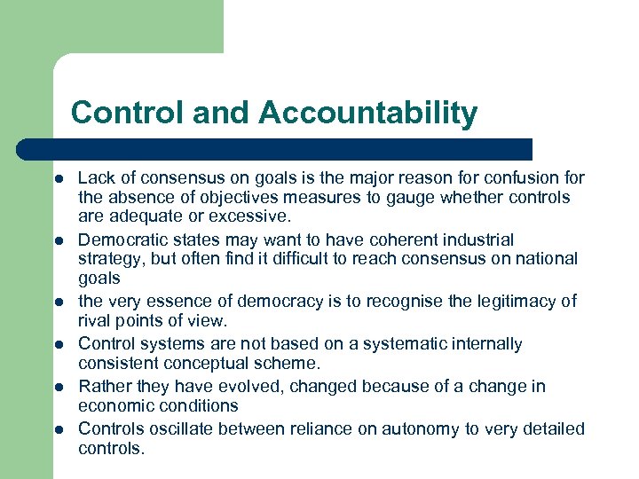 Control and Accountability l l l Lack of consensus on goals is the major