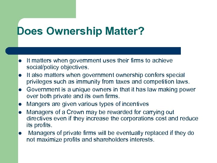 Does Ownership Matter? l l l It matters when government uses their firms to