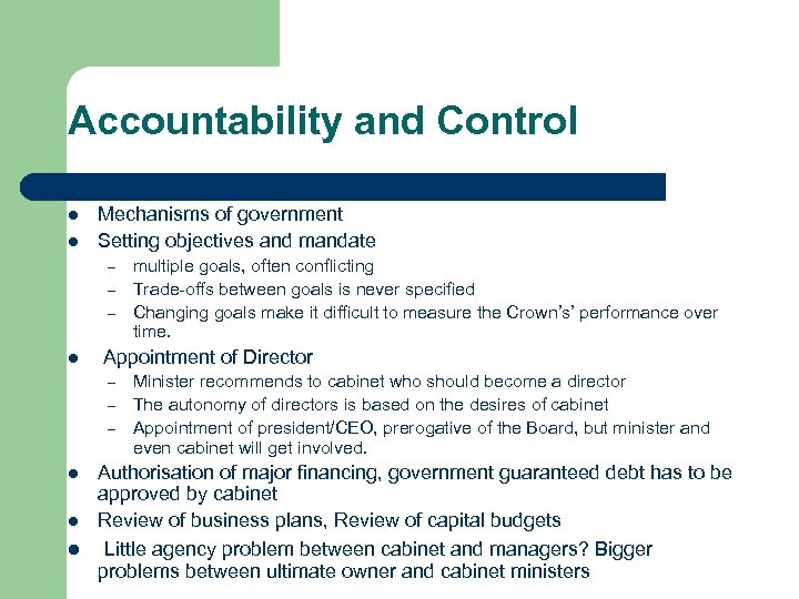 Accountability and Control l l Mechanisms of government Setting objectives and mandate – –