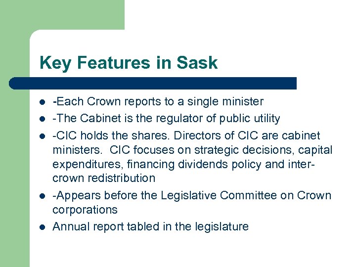 Key Features in Sask l l l -Each Crown reports to a single minister