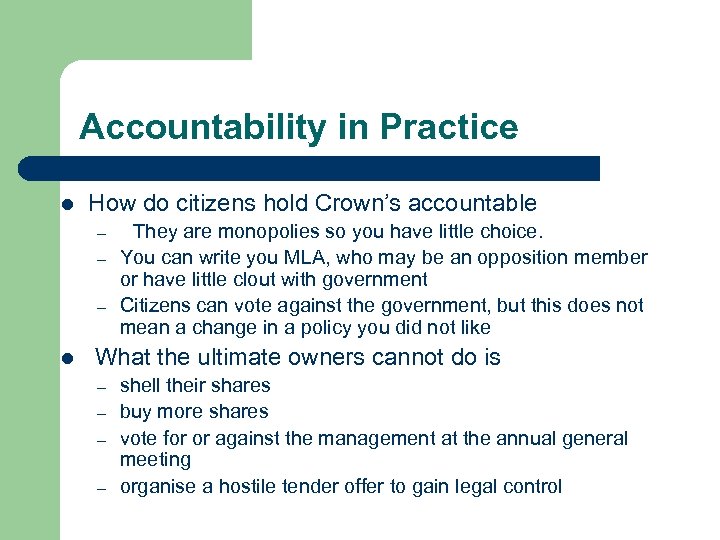 Accountability in Practice l How do citizens hold Crown’s accountable – – – l