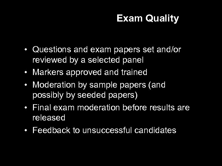 Exam Quality • Questions and exam papers set and/or reviewed by a selected panel