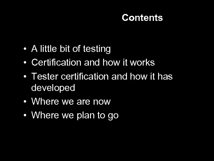 Contents • A little bit of testing • Certification and how it works •