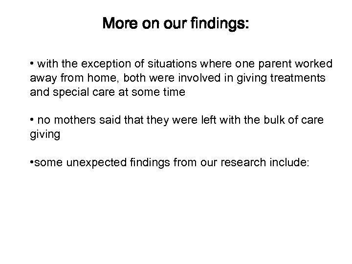 More on our findings: • with the exception of situations where one parent worked