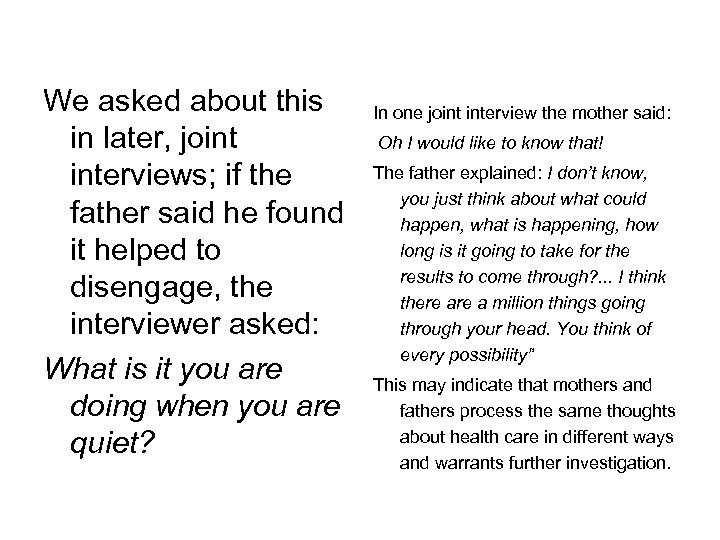 We asked about this in later, joint interviews; if the father said he found