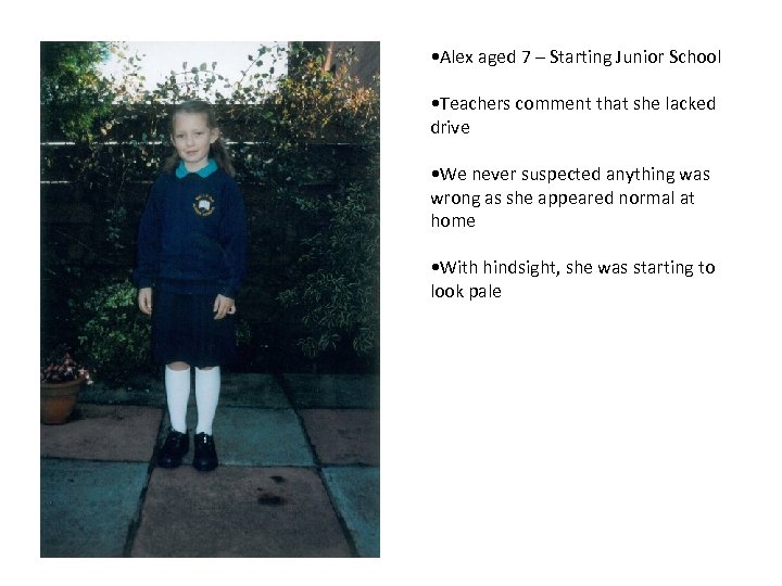  • Alex aged 7 – Starting Junior School • Teachers comment that she