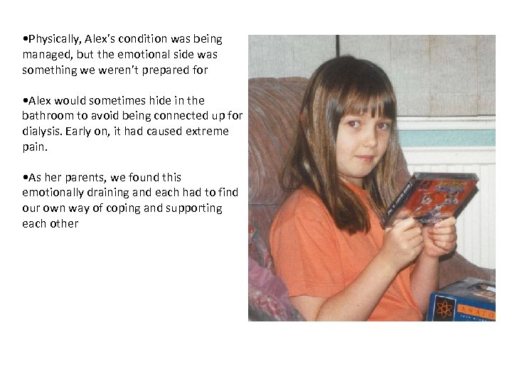  • Physically, Alex’s condition was being managed, but the emotional side was something