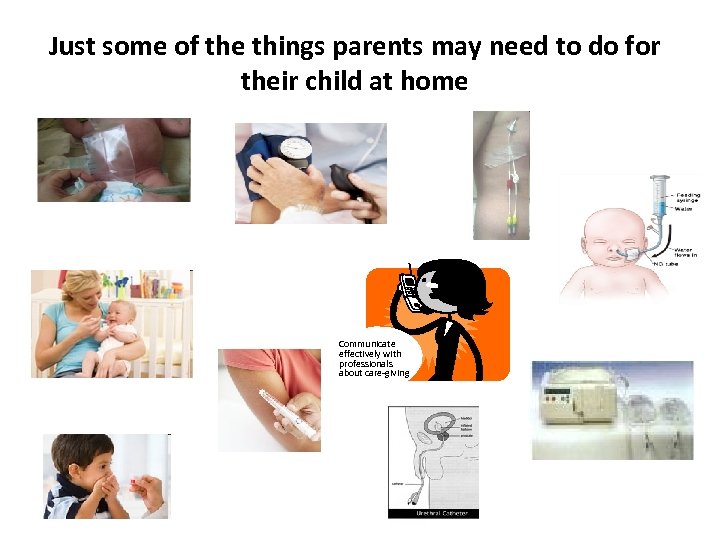 Just some of the things parents may need to do for their child at