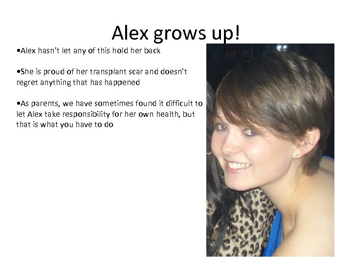 Alex grows up! • Alex hasn’t let any of this hold her back •