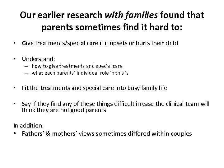 Our earlier research with families found that parents sometimes find it hard to: •