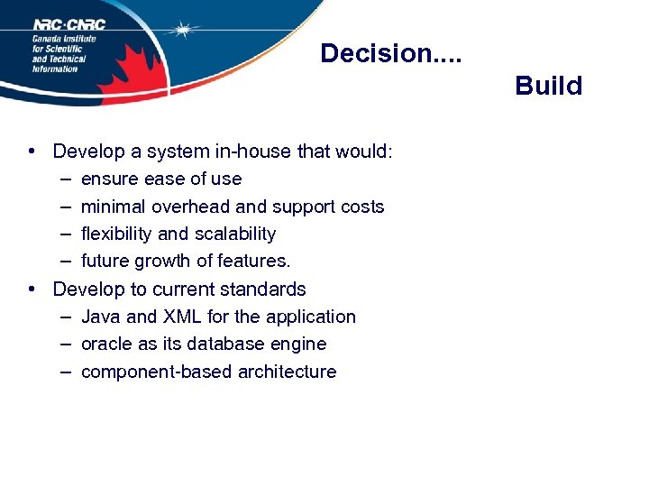 Decision. . Build • Develop a system in-house that would: – ensure ease of