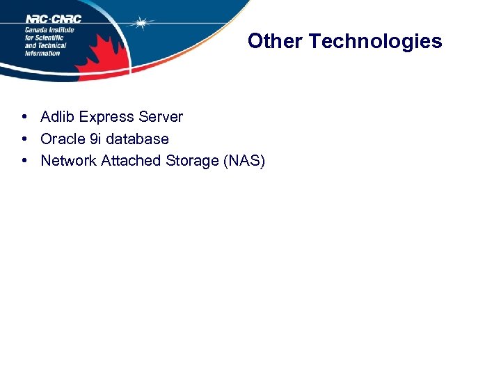 Other Technologies • Adlib Express Server • Oracle 9 i database • Network Attached