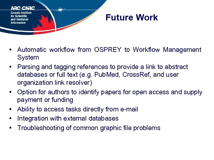 Future Work • Automatic workflow from OSPREY to Workflow Management System • Parsing and