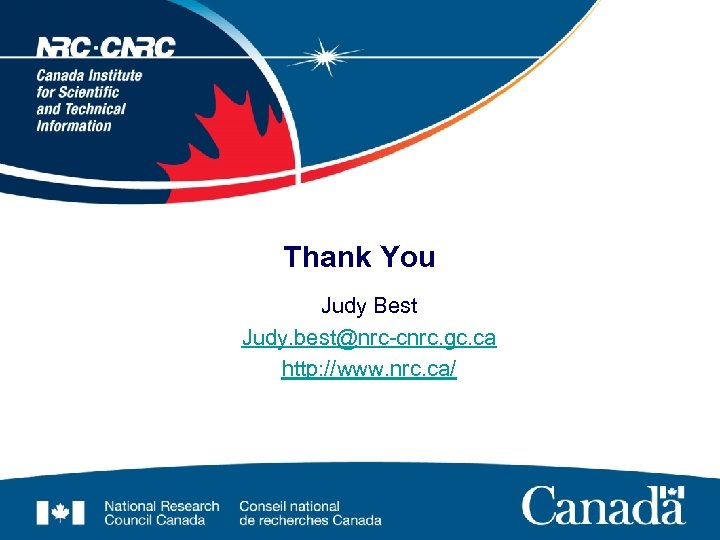 Thank You Judy Best Judy. best@nrc-cnrc. gc. ca http: //www. nrc. ca/ 