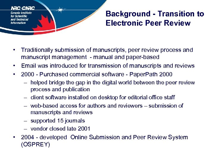 Background - Transition to Electronic Peer Review • Traditionally submission of manuscripts, peer review