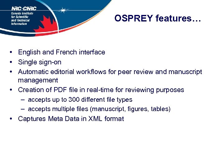 OSPREY features… • English and French interface • Single sign-on • Automatic editorial workflows