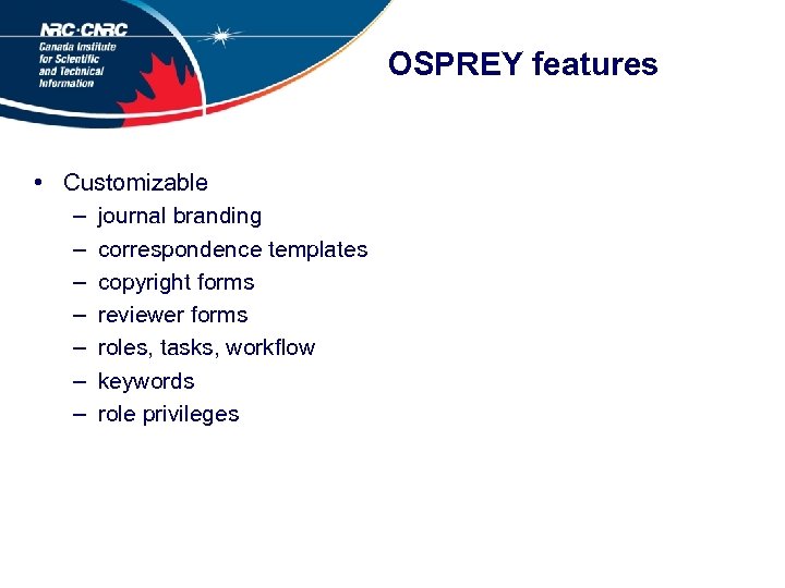 OSPREY features • Customizable – journal branding – correspondence templates – copyright forms –