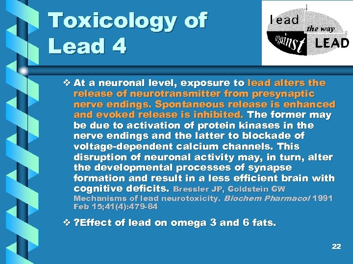 Toxicology of Lead 4 v At a neuronal level, exposure to lead alters the
