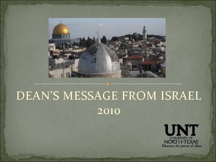 DEAN’S MESSAGE FROM ISRAEL 2010 