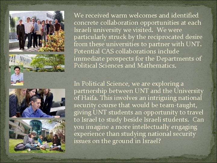 We received warm welcomes and identified concrete collaboration opportunities at each Israeli university we