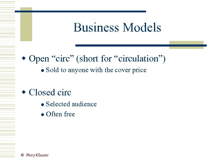 Business Models w Open “circ” (short for “circulation”) l Sold to anyone with the