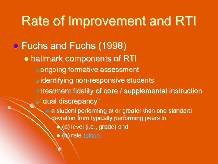 Rate of Improvement and RTI l Fuchs and Fuchs (1998) l hallmark components of
