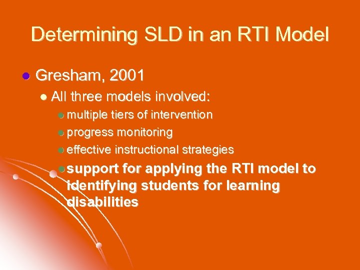 Determining SLD in an RTI Model l Gresham, 2001 l All three models involved: