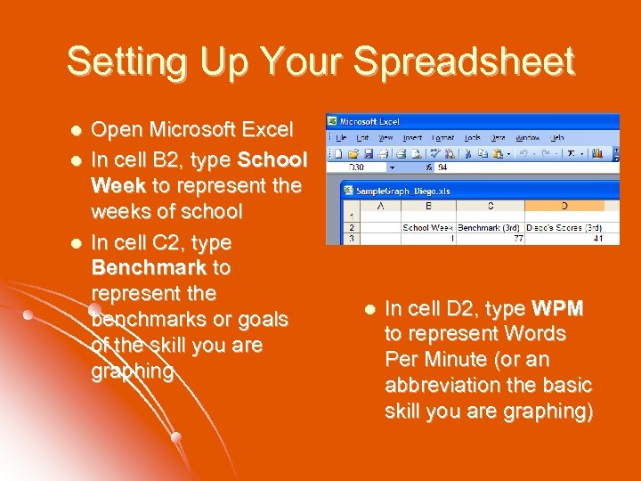 Setting Up Your Spreadsheet l l l Open Microsoft Excel In cell B 2,